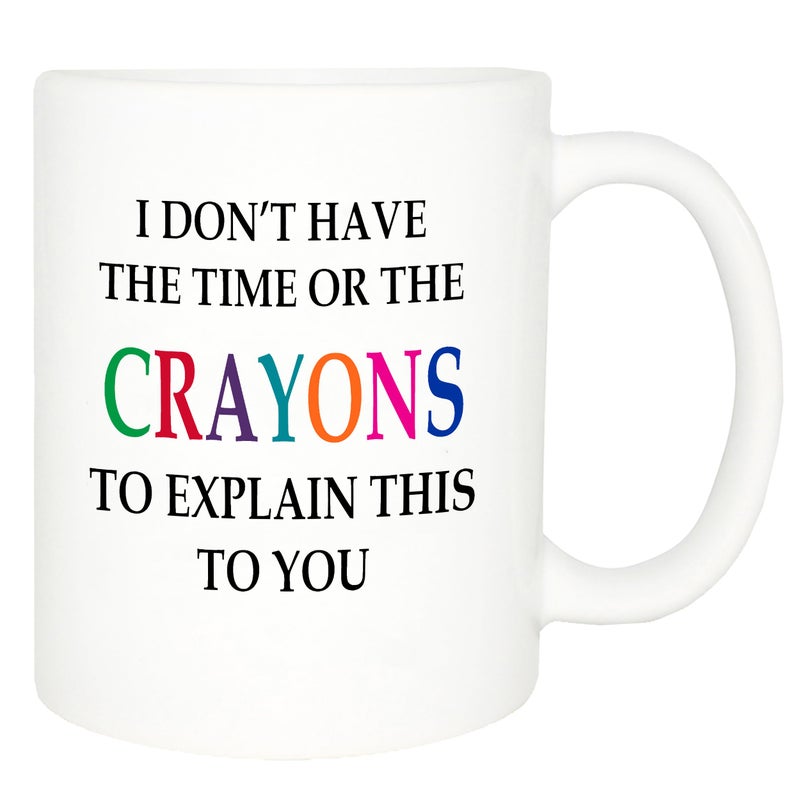 Rogue River Tactical Funny Sarcastic Coffee Mug - I Don't Have the Time or The Crayons to Explain This to You Mug, 11 Oz, White - Image 2